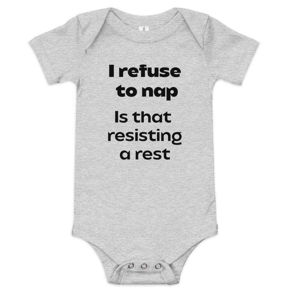 I refuse to nap is that resisting a rest baby short sleeve one piece onesie