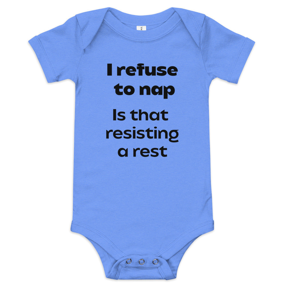 I refuse to nap is that resisting a rest baby short sleeve one piece onesie