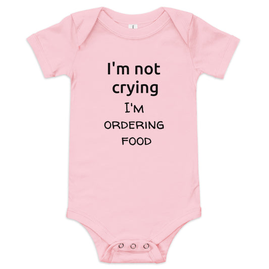 I'm not crying I'm ordering food baby short sleeve one piece onesie