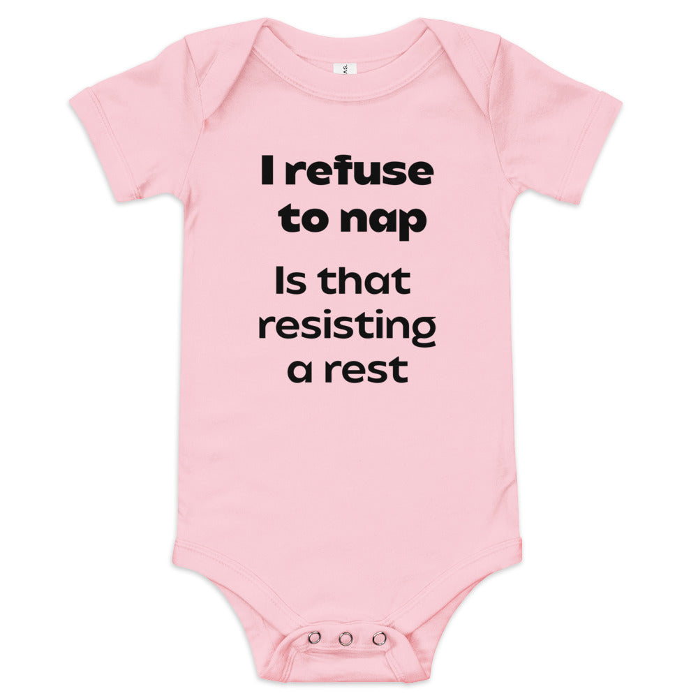 I refuse to nap is that resisting a rest baby short sleeve one piece onesie