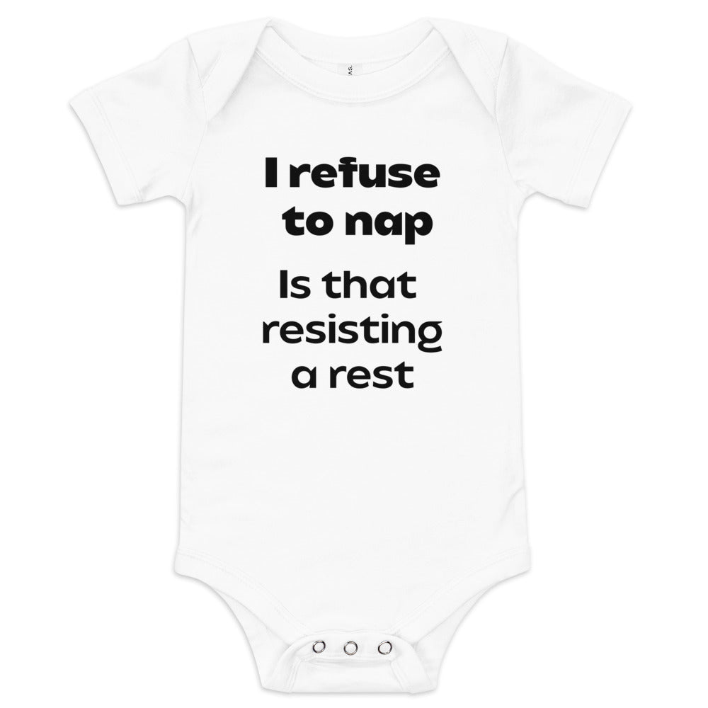 I refuse to nap is that resisting a rest baby short sleeve one piece onesie