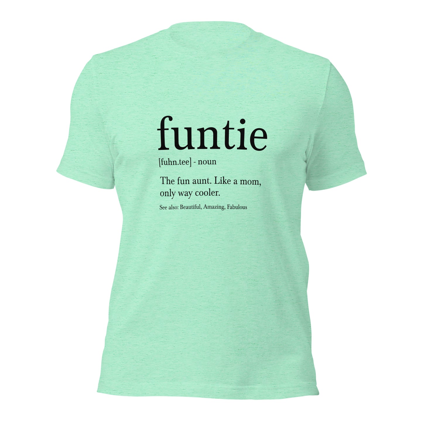 Funtie the fun aunt like a mom only way cooler Woman's t-shirt