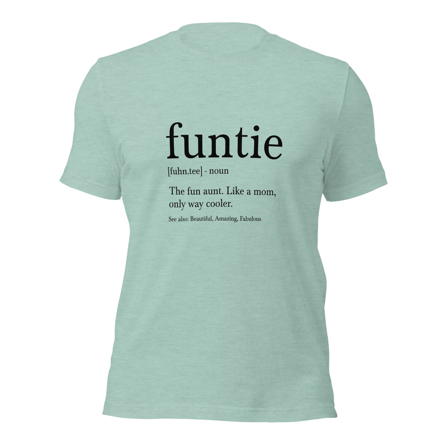 Funtie the fun aunt like a mom only way cooler Woman's t-shirt