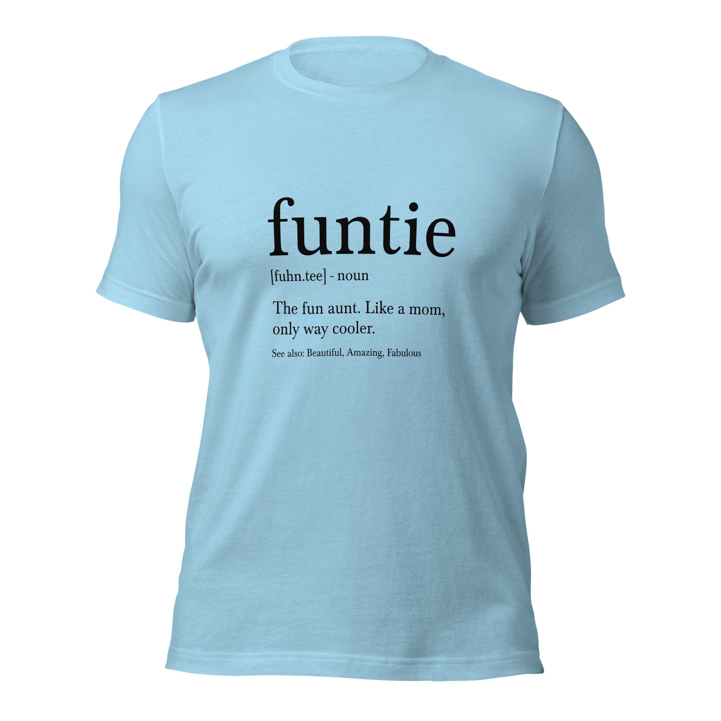 Funtie the fun aunt like a mom only way cooler Woman's t-shirt