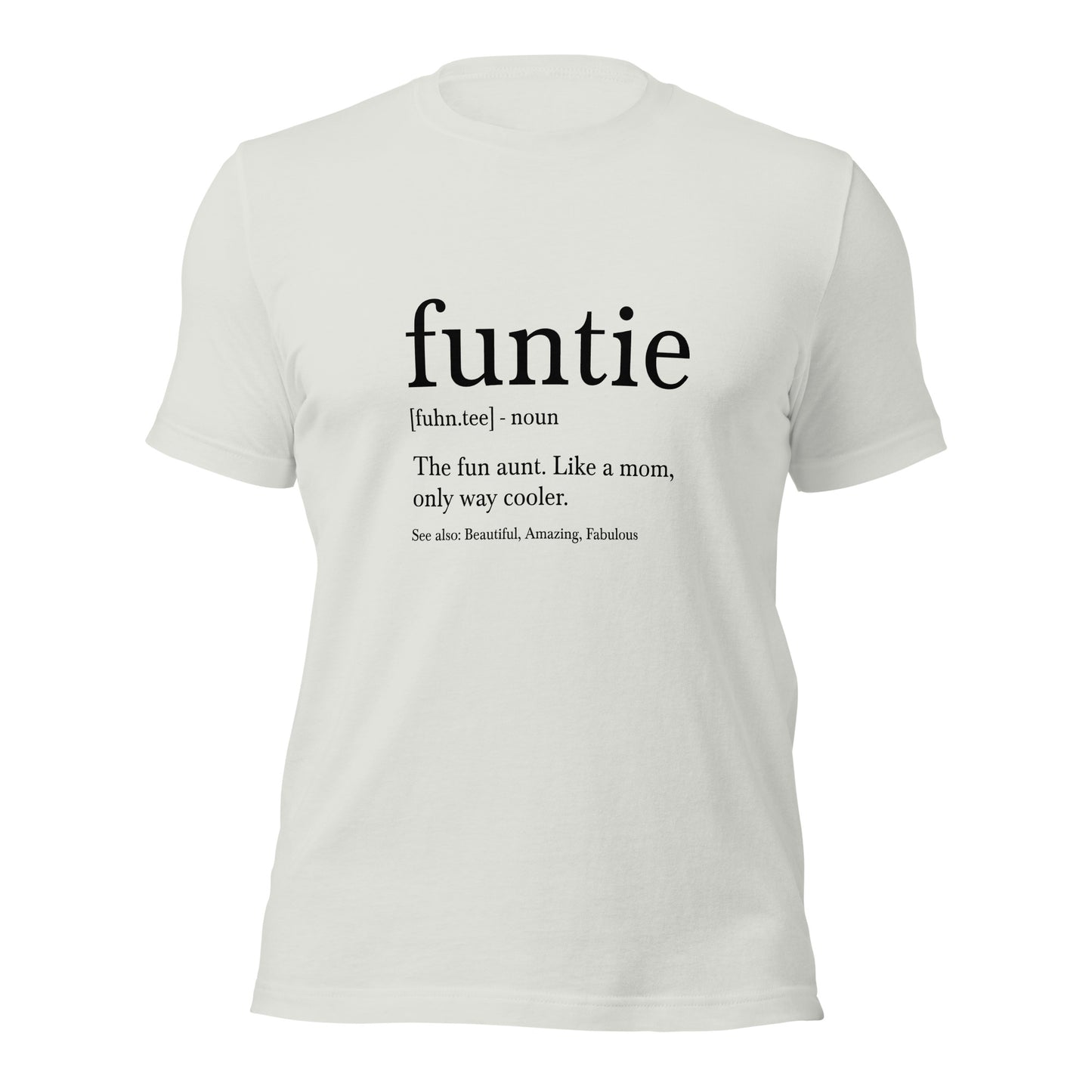 Funtie the fun aunt like a mom only way cooler Woman's t-shirt