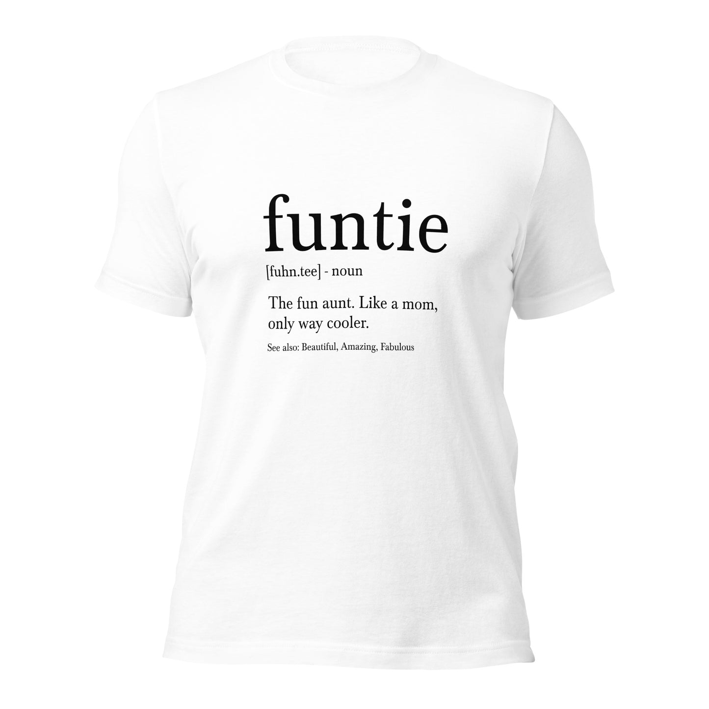 Funtie the fun aunt like a mom only way cooler Woman's t-shirt