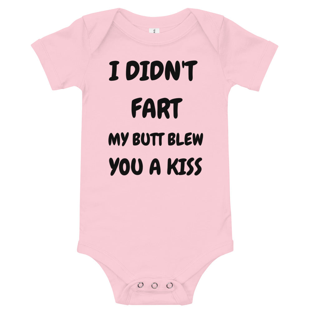 I Didnt Fart, My Butt Blew You a Kiss Baby Onesie Bodysuit